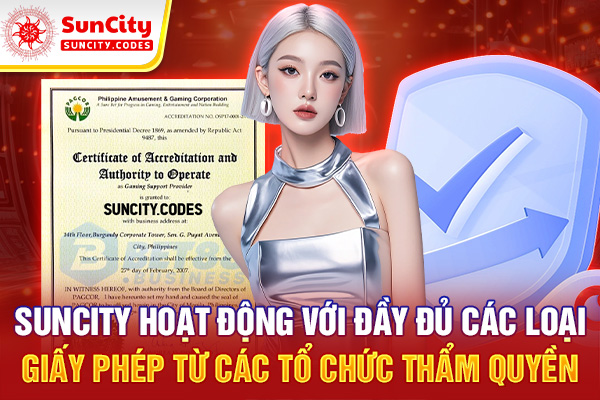 SUNCITY hoạt động với đầy đủ các loại giấy phép từ các tổ chức thẩm quyền